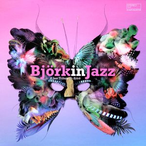 Björk In Jazz – A Jazz Tribute To Björk