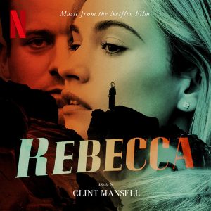 Clint Mansell - ''Rebecca (Music From The Netflix Film)''