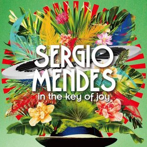 Sérgio Mendes – ”In The Key Of Joy”